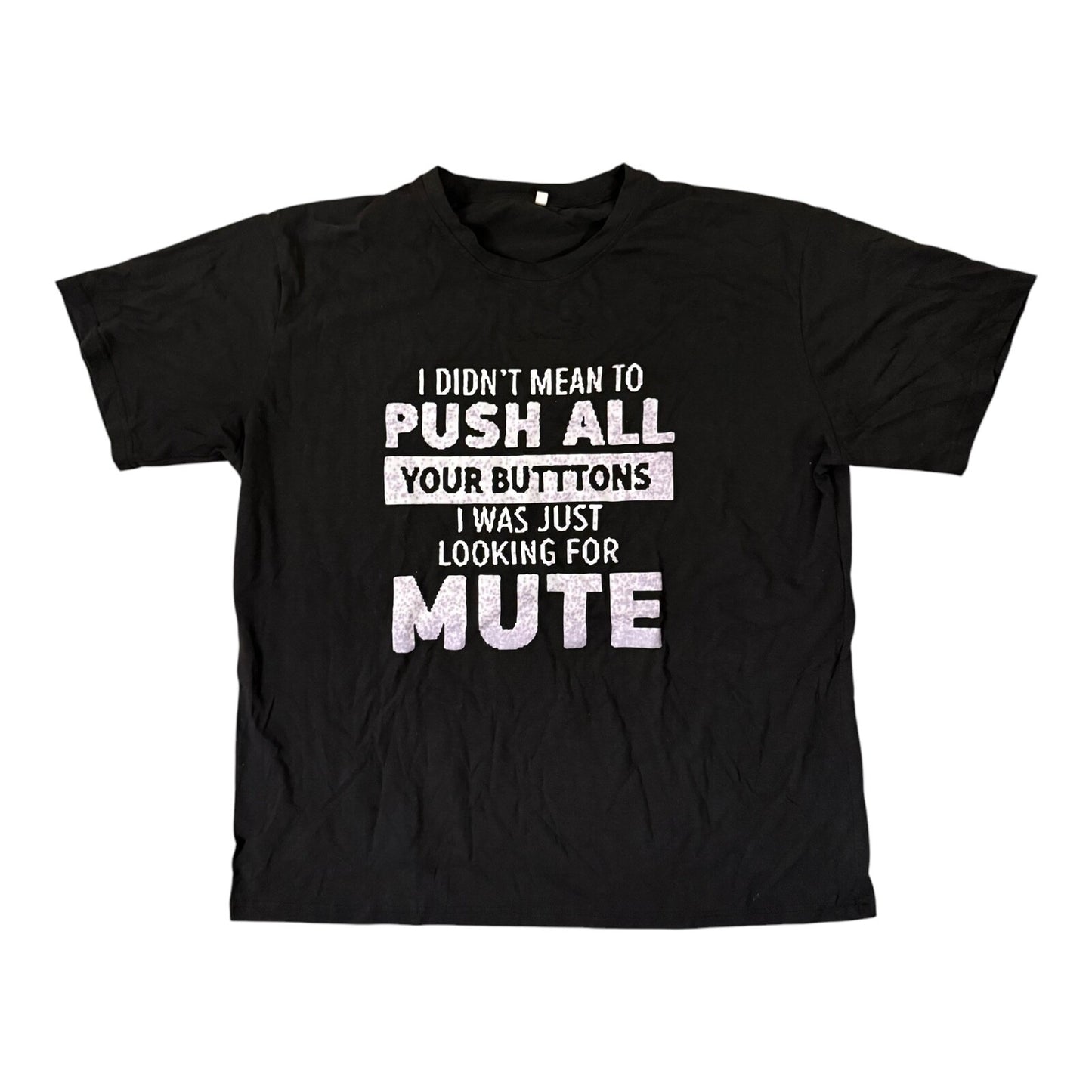 "I Didn't Mean to Push All Your Butt-tons" Printed T-Shirt XXL Black
