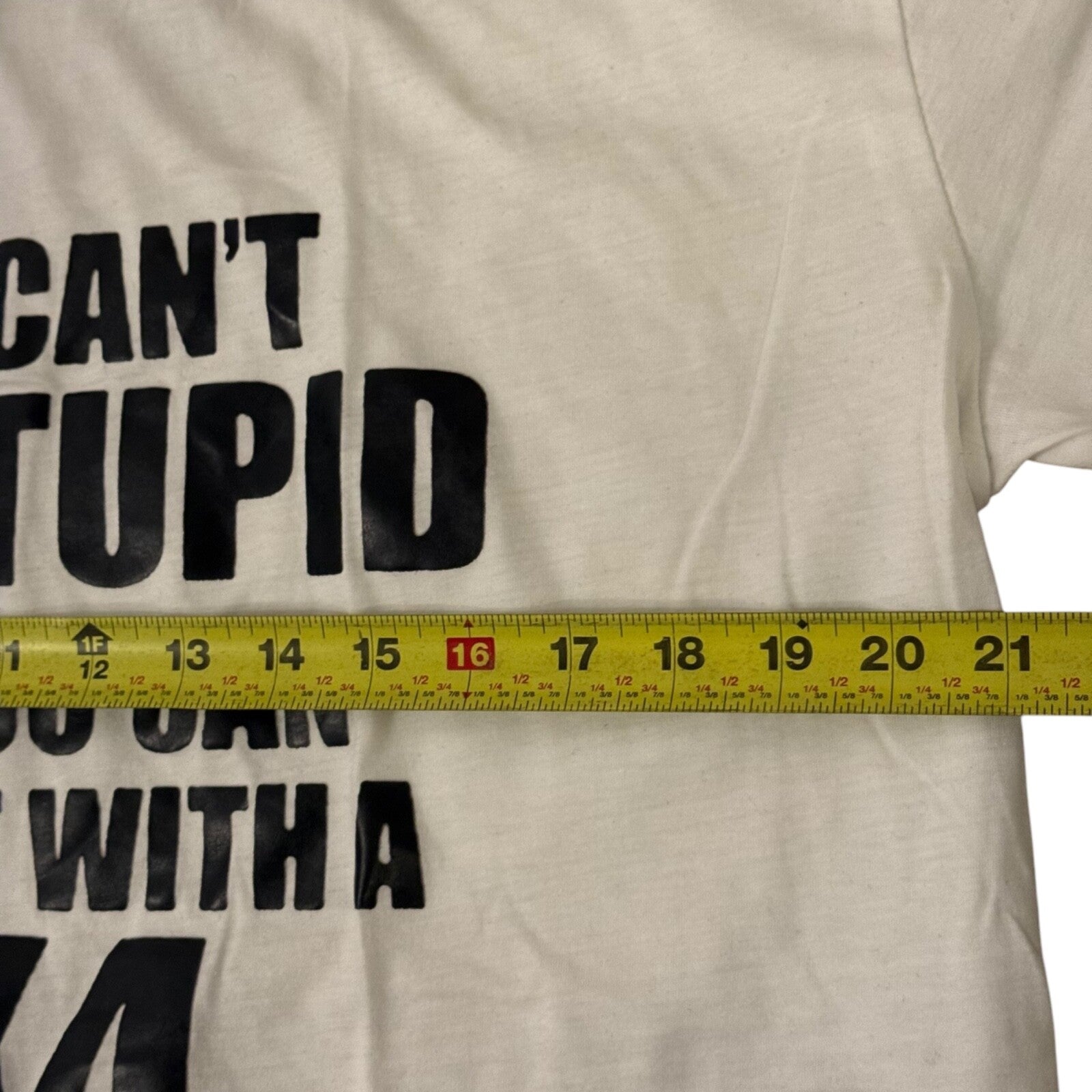 "You Can't Fix Stupid But You Can Numb It with a 2x4" T-Shirt XL White