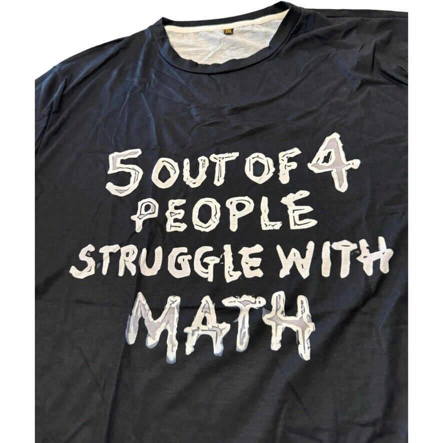 Black T-Shirt 2XL "5 OUT OF 4 PEOPLE STRUGGLE WITH MATH" Humor Tee
