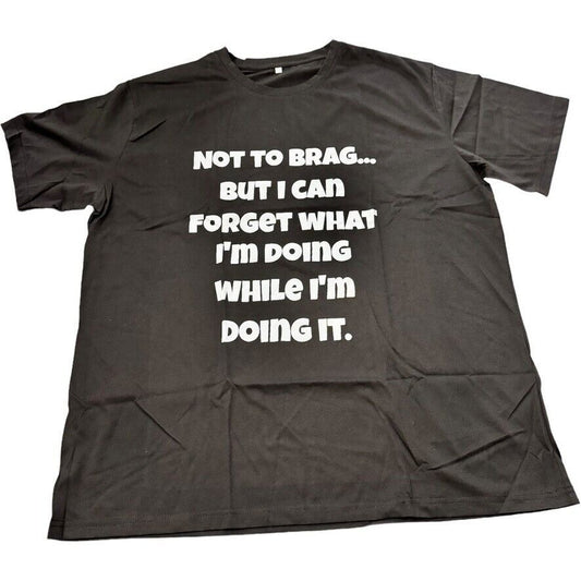 Black T-Shirt 2XL - "NOT TO BRAG...BUT I CAN FORGET .." Humor 90s Adult Original